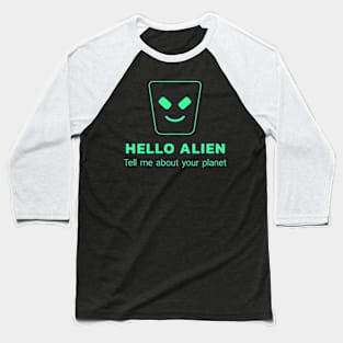 Hello alien Baseball T-Shirt